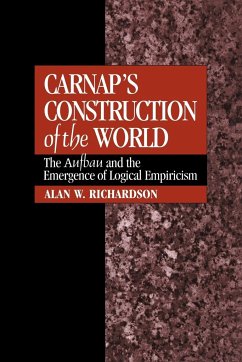 Carnap's Construction of the World - Richardson, Alan W.