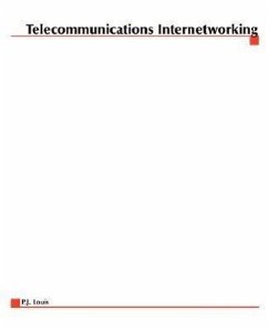 Telecommunications Internetworking: Delivering Services Across the Networks - Louis, P. J.