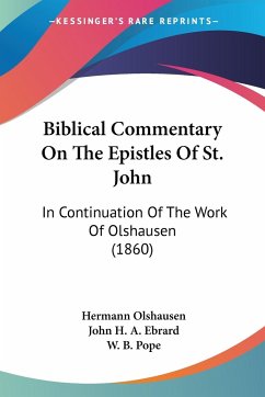 Biblical Commentary On The Epistles Of St. John - Olshausen, Hermann