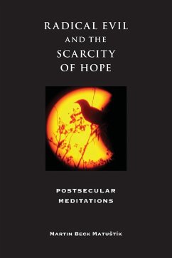 Radical Evil and the Scarcity of Hope - Matustík, Martin Beck