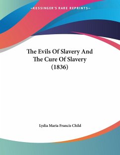 The Evils Of Slavery And The Cure Of Slavery (1836)