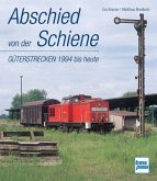Güterstrecken 1994 bis heute / Abschied von der Schiene