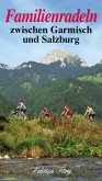 Familienradeln zwischen Garmisch und Salzburg