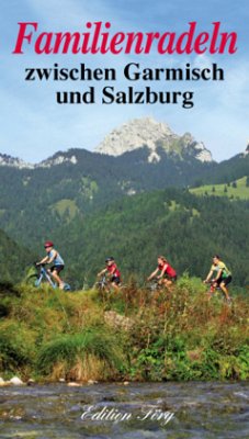 Familienradeln zwischen Garmisch und Salzburg - Kleemann, Margit; Kleemann, Michael