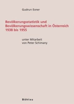Bevölkerungsstatistik und Bevölkerungswissenschaft in Österreich 1938 bis 1955 - Exner, Gudrun