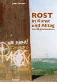 Rost in Kunst und Alltag des 20. Jahrhunderts