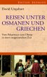 Reisen unter Osmanen und Griechen - Bild 1