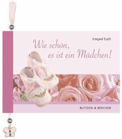 Wie schön, es ist ein Mädchen - Erath, Irmgard