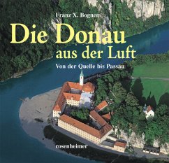 Die Donau aus der Luft - Bogner, Franz X.