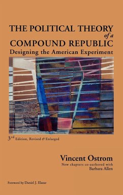 The Political Theory of a Compound Republic - Ostrom, Vincent; Allen, Barbara