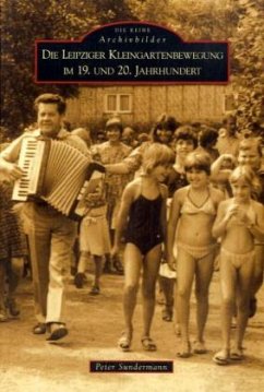 Cover Die Leipziger Kleingartenbewegung im 19. und 20. Jahrhundert