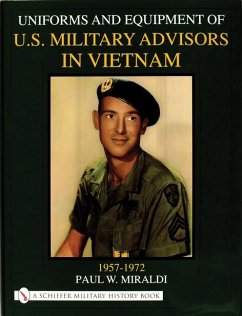 Uniforms & Equipment of U.S. Military Advisors in Vietnam - Miraldi, Paul