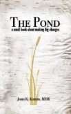 The Pond: A Small Book about Making Big Changes
