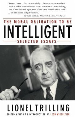 The Moral Obligation to Be Intelligent - Trilling, Lionel