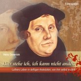 Hier stehe ich, ich kann nicht anders Hier stehe ich, ich kann nicht anders