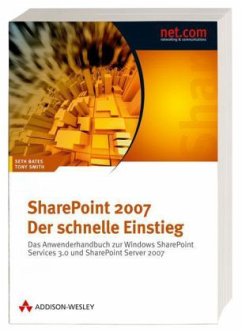 SharePoint 2007 - Der schnelle Einstieg - Bates, Seth; Smith, Tony