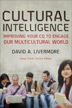 Cultural Intelligence - Improving Your CQ to Engage Our Multicultural World - Livermore, David A.; Clark, Chap
