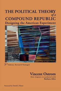 The Political Theory of a Compound Republic - Ostrom, Vincent; Allen, Barbara