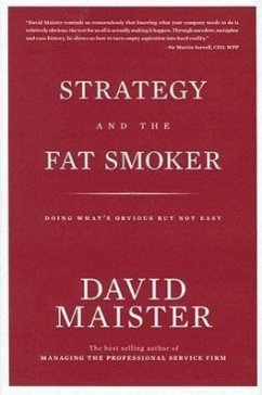 Strategy and the Fat Smoker: Doing What's Obvious But Not Easy - Maister, David