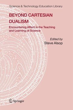 Beyond Cartesian Dualism: Encountering Affect in the Teaching and Learning of Science. - Alsop, Steve (ed.)