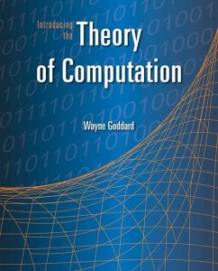 Introducing the Theory of Computation - Goddard, Wayne