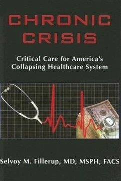 Chronic Crisis: Critical Care for America's Collapsing Healthcare System - Fillerup, Selvoy M.