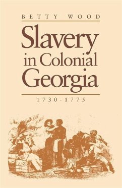 Slavery in Colonial Georgia, 1730-1775 - Wood, Betty