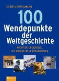 100 Wendepunkte der Weltgeschichte