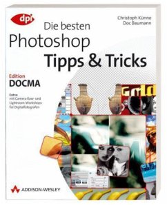 Die besten Photoshop Tipps & Tricks - Baumann, Doc; Künne, Christoph