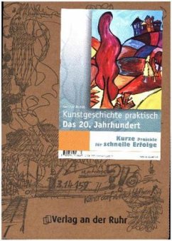 Kunstgeschichte praktisch - Das 20. Jahrhundert - Blahak, Gerlinde