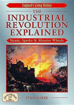 The Industrial Revolution Explained - Yorke, Stan