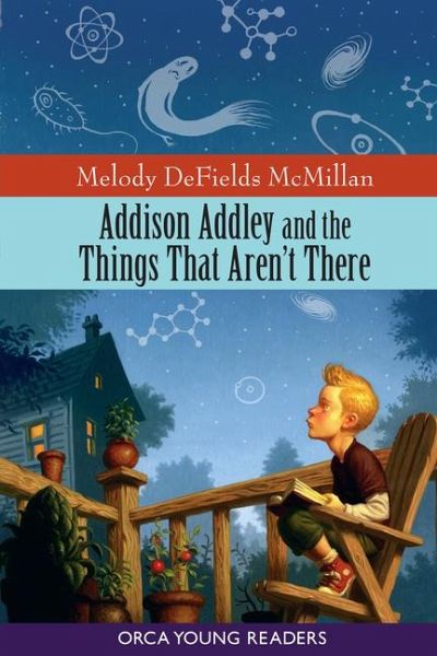 Addison Addley and the Things That Aren't There Addison Addley and the Things That Aren't There