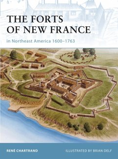 The Forts of New France in Northeast America 1600-1763 - Chartrand, René