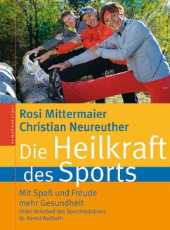 Die Heilkraft des Sports - Mittermaier, Rosi; Neureuther, Christian; Wolfarth, Bernd