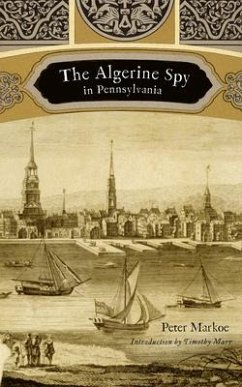 The Algerine Spy in Pennsylvania - Markoe, Peter