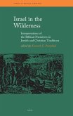 Israel in the Wilderness: Interpretations of the Biblical Narratives in Jewish and Christian Traditions