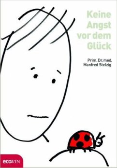 Keine Angst vor dem Glück - Stelzig, Manfred