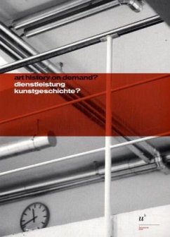 Dienstleistung Kunstgeschichte?. Art History on Demand? - Bätschmann, Oskar / Gelshorn, Julia / Gramaccini, Norberto / Nicolai, Bernd / Schneemann, Peter J. (Hrsg.)