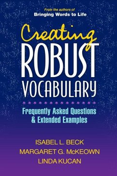 Creating Robust Vocabulary - Beck, Isabel L.; McKeown, Margaret G.; Kucan, Linda