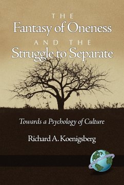The Fantasy of Oneness and the Struggle to Separate - Koenigsberg, Richard