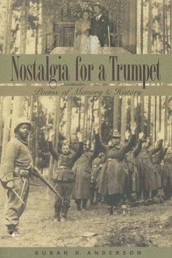 Nostalgia for a Trumpet: Poems of Memory and History - Anderson, Susan D.