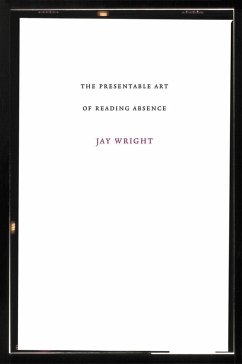 Presentable Art of Reading Absence - Wright, Jay