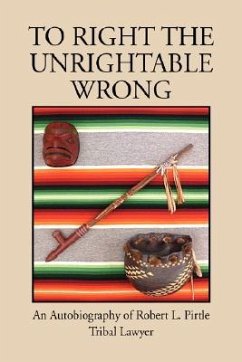 To Right the Unrightable Wrong - Pirtle, Robert L.