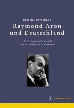 Raymond Aron und Deutschland - Oppermann, Matthias