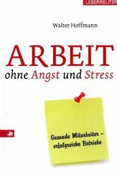 Arbeit ohne Angst und Stress - Hoffmann, Walter