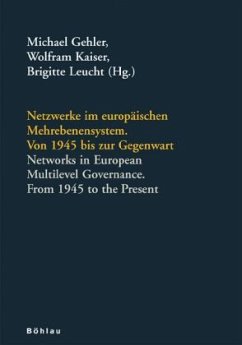 Netzwerke im europäischen Mehrebenensystem. Von 1945 bis zur Gegenwart. Networks in European Multilevel Governance. From 1945 to the Present.