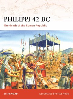 Philippi 42 BC: The Death of the Roman Republic - Sheppard, Si