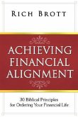 Achieving Financial Alignment: 30 Biblical Principles for Ordering Your Financial Life