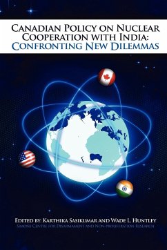 Canadian Policy on Nuclear Cooperation with India - Sasikumar, Karthika; Huntley, Wade