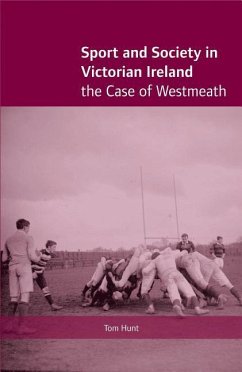 Sport and Society in Victorian Ireland - Hunt, Tom